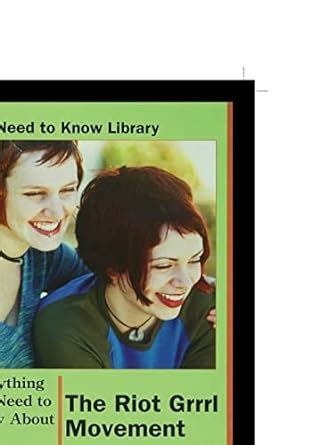 the riot grrrl movement the feminism of a new generation need to know library Kindle Editon