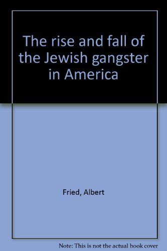 the rise and fall of the jewish gangster in america Reader