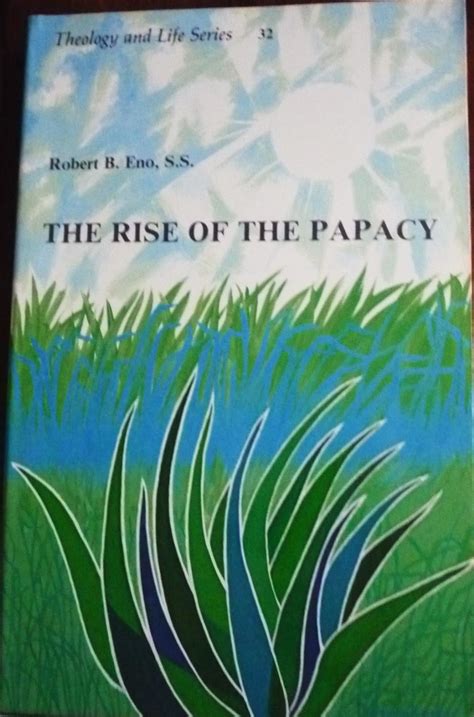 the rise of the papacy theology and life series 32 Reader