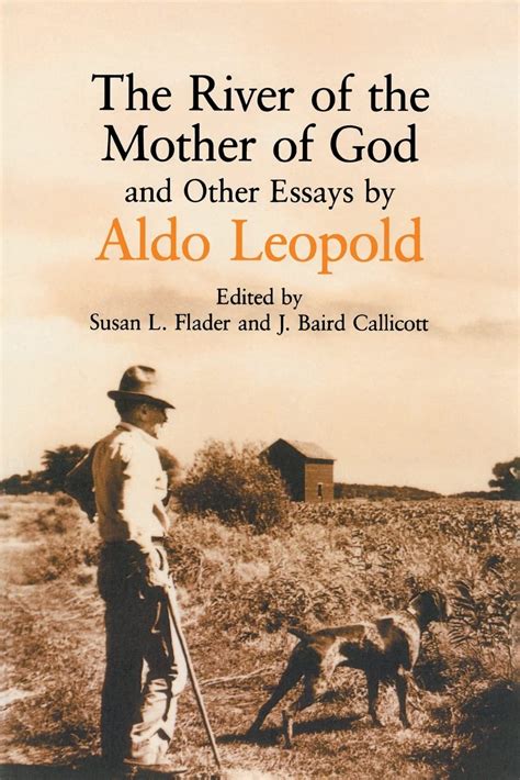 the river of the mother of god and other essays by aldo leopold PDF