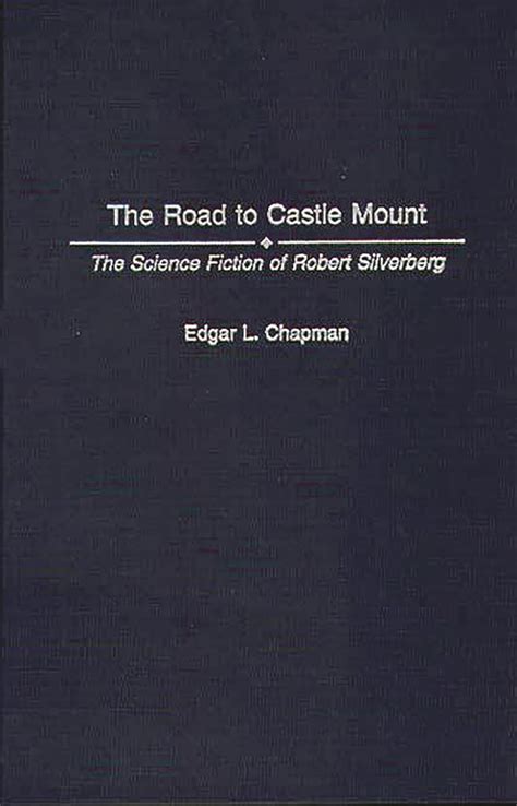 the road to castle mount the science fiction of robert silverberg contributions to the study of science fiction Kindle Editon