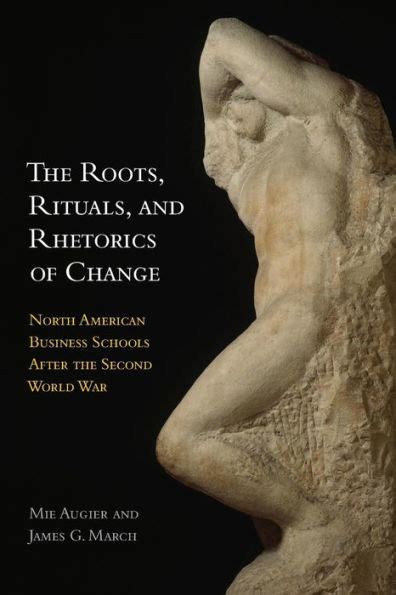 the roots rituals and rhetorics of change north american business schools after the second world war Epub