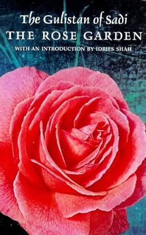 the rose garden the gulistan of shekh muslihud din sadi of shiraz Kindle Editon