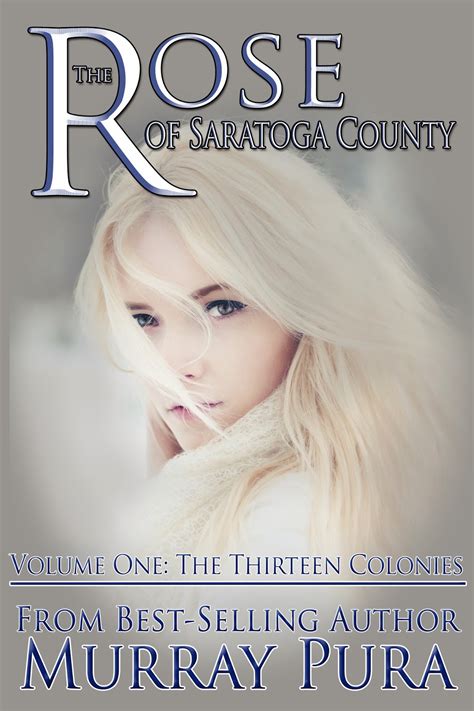 the rose of saratoga county volume 1 the thirteen colonies Kindle Editon