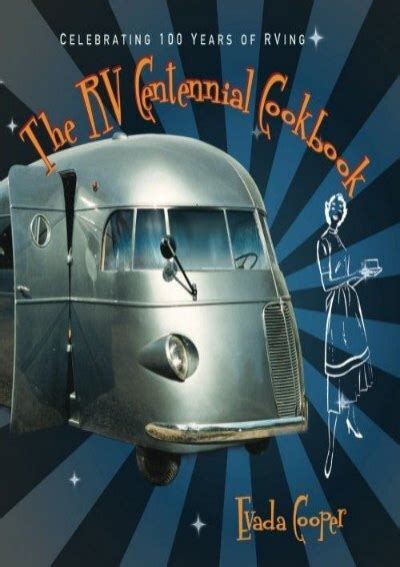 the rv centennial cookbook celebrating 100 years of rving Doc