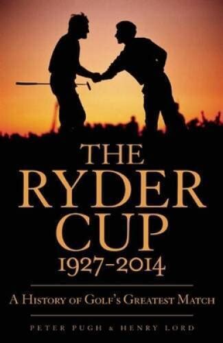 the ryder cup 1927 2014 a history of golfs greatest match Reader