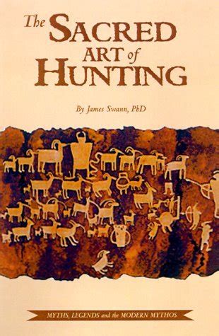 the sacred art of hunting myths legends and the modern mythos PDF