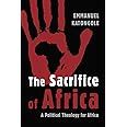 the sacrifice of africa a political theology for africa eerdmans ekklesia series Kindle Editon