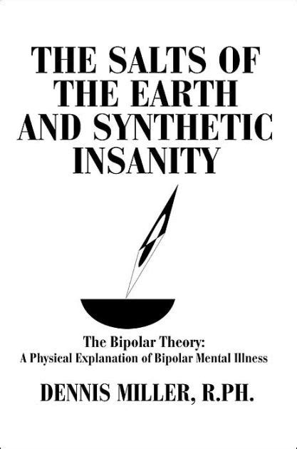 the salts of the earth and synthetic insanity the bipolar theory a physical explanation of bipolar mental illness Epub