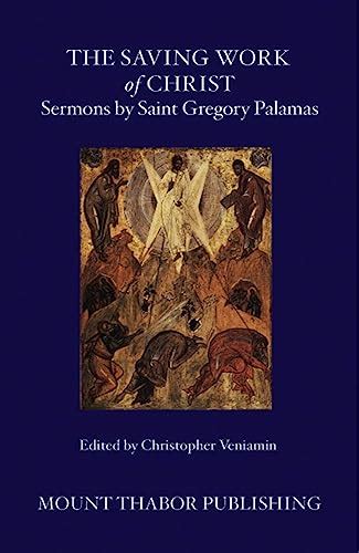 the saving work of christ sermons by saint gregory palamas Doc