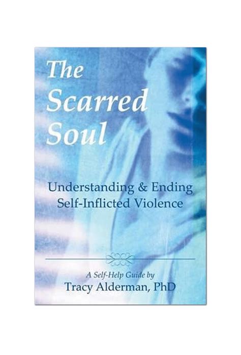 the scarred soul understanding and ending self inflicted violence Doc