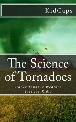 the science of tornadoes understanding weather just for kids Reader