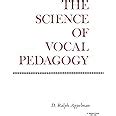 the science of vocal pedagogy theory and application Doc