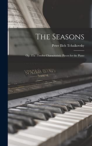 the seasons twelve characteristic pieces for the piano Kindle Editon