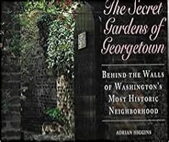 the secret gardens of georgetown behind the walls of washingtons most historic neighborhood Doc