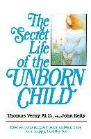 the secret life of the unborn child how you can prepare your baby for a happy healthy life PDF