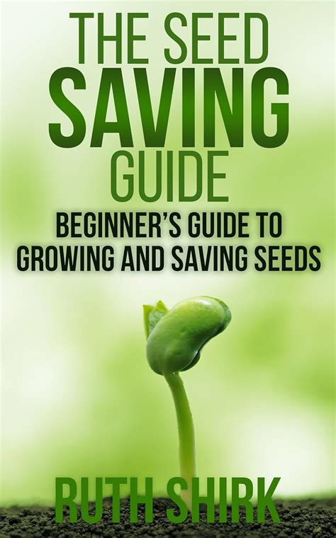 the seed saving guide beginners guide to growing and saving seeds Doc