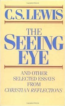 the seeing eye and other selected essays from christian reflections Kindle Editon