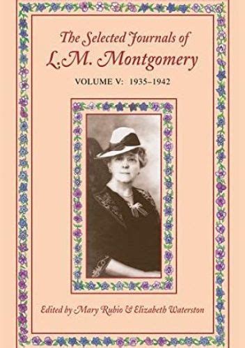the selected journals of l m montgomery volume v 1935 1942 Epub