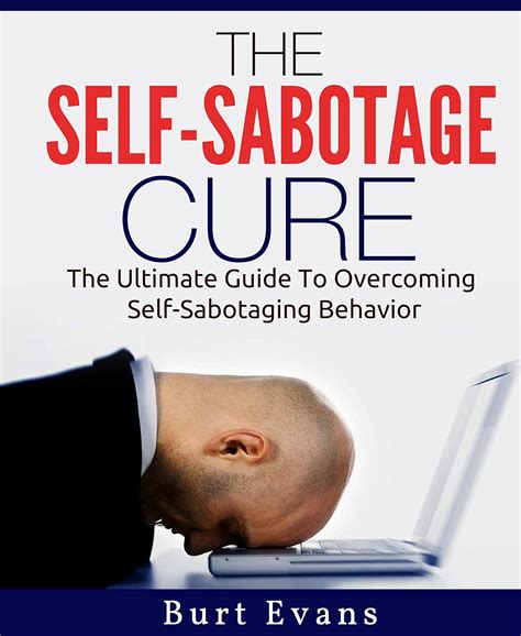 the self sabotage cure the ultimate guide to overcoming self sabotaging behavior PDF