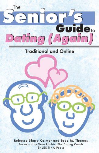 the seniors guide to dating again traditional and online Kindle Editon