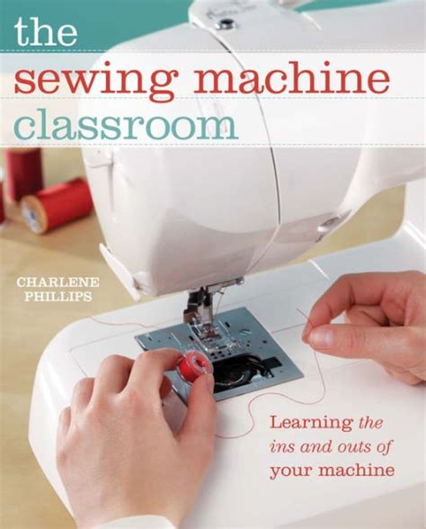 the sewing machine classroom learn the ins and outs of your machine Kindle Editon