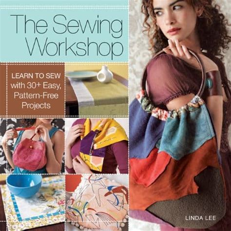 the sewing workshop learn to sew with 30 easy pattern free projects PDF