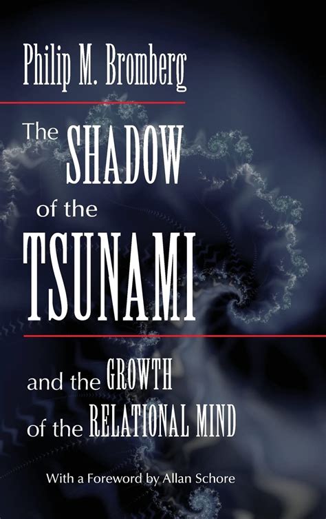 the shadow of the tsunami and the growth of the relational mind Reader