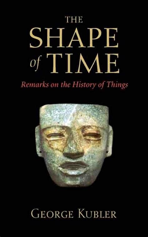 the shape of time remarks on the history of things PDF