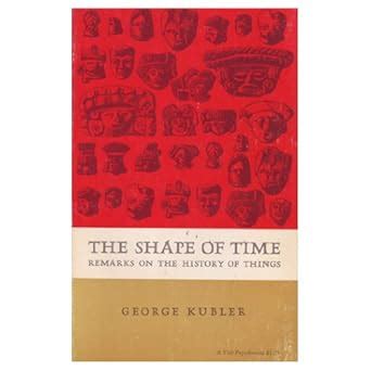 the shape of time remarks on the history of things PDF