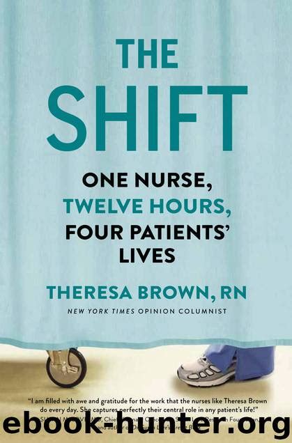 the shift one nurse twelve hours four patients lives Epub