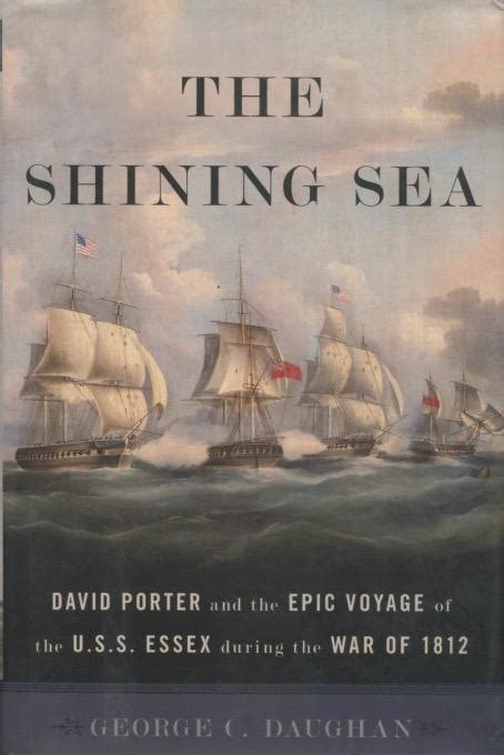 the shining sea david porter and the epic voyage of the u s s essex during the war of 1812 Reader