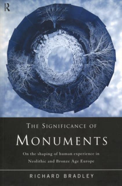 the significance of monuments on the shaping of human experience in neolithic and bronze age europe paperback common Ebook PDF