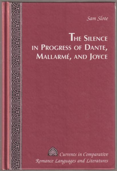 the silence in progress of dante mallarme and joyce currents in comparative romance languages and literatures Reader