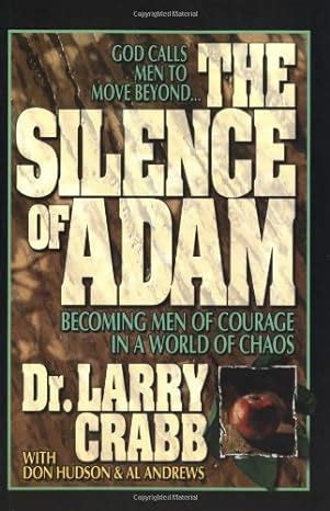 the silence of adam becoming men of courage in a world of chaos Reader