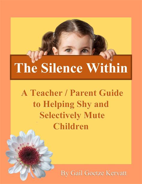 the silence within a teacher or parent guide to working with selectively mute and shy children Kindle Editon