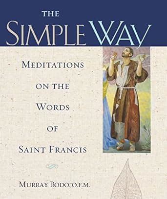 the simple way meditations on the words of saint francis Epub