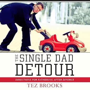 the single dad detour directions for fathering after divorce Doc