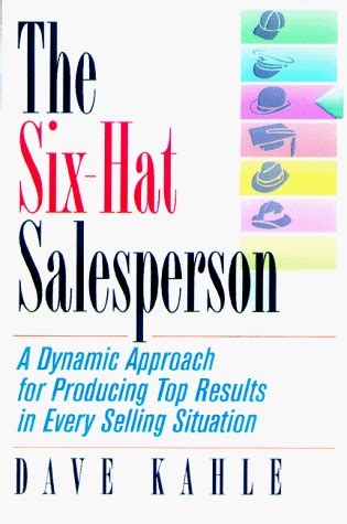 the six hat salesperson a dynamic approach for producing top results in every selling situation Doc