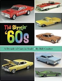 the sizzlin 60s a decade of cars in scale volume 2 Kindle Editon