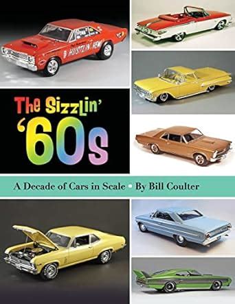 the sizzlin 60s a decade of cars in scale volume 2 Kindle Editon