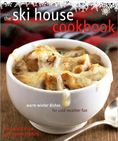 the ski house cookbook warm winter dishes for cold weather fun Kindle Editon