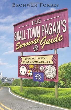 the small town pagans survival guide how to thrive in any community Reader