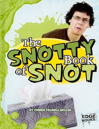 the snotty book of snot the amazingly gross human body Kindle Editon