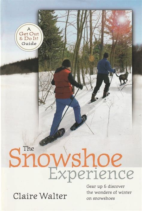 the snowshoe experience a beginners guide to gearin up and enjoying winter fitness get out and do it guide Epub