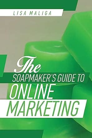 the soapmakers guide to online marketing Epub