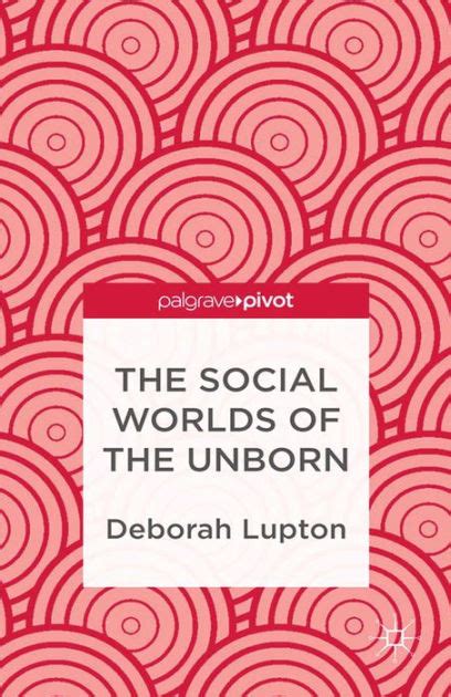the social worlds of the unborn the social worlds of the unborn Reader