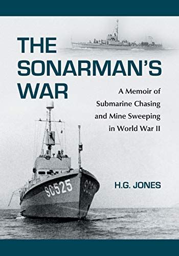 the sonarmans war a memoir of submarine chasing and mine sweeping in world war ii Reader