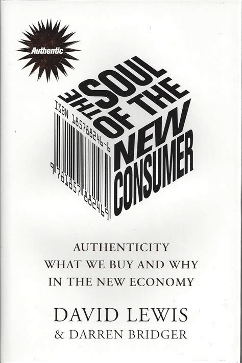 the soul of the new consumer authenticity what we buy and why in the new economy Doc