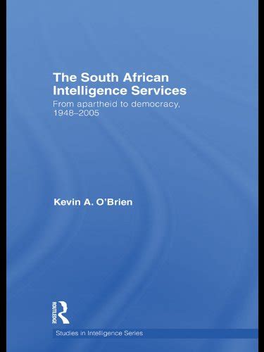 the south african intelligence services from apartheid to democracy 1948 2005 studies in intelligence Doc